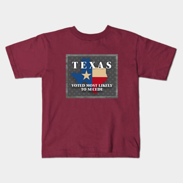 Texas Most Likely to Secede Kids T-Shirt by Dale Preston Design